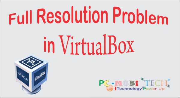 enable full screen resolution in Virtual box