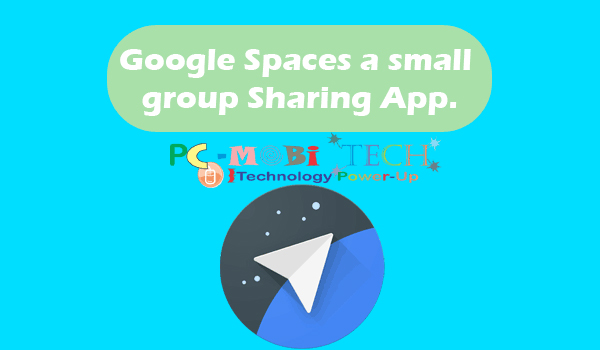 How-to-download-Install-and-use-Google-Spaces-a-small-group-sharing-app