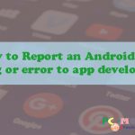 How-to-report-an-android-app-error-or-bug-to-app-developer